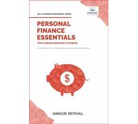 Personal Finance Essentials You Always Wanted to Know (Self-Learning Management Series)