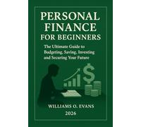 PERSONAL FINANCE FOR BEGINNERS 2026: The Ultimate Guide to Budgeting, Saving, Investing and Securing Your Future