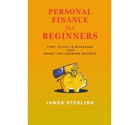 Personal Finance for Beginners: First Step to Managing Your Money and Growing Savings