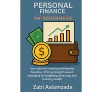 PERSONAL FINANCE for BEGINNERS: Your essential roadmap to financial freedom, offering straightforward strategies for budgeting, investing, and building wealth
