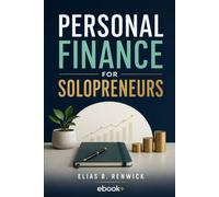 Personal Finance for Solopreneurs: A Practical System for Budgeting, Taxes, and Cash Flow When You’re a One-Person Business