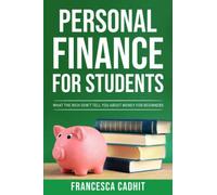 Personal Finance for Students: What The Rich Don't Tell You About Money For Beginners