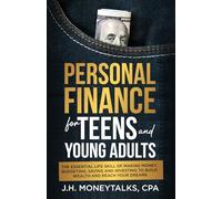 Personal Finance for Teens and Young Adults: The essential life skills of making money, budgeting, saving, and investing to build wealth and reach your dreams