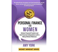 Personal Finance for Women: Achieve Financial Freedom and Gain Financial Independence with a Money Mindset Makeover (Money Mindset Series)
