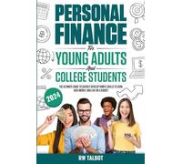 Personal Finance for Young Adults and College Students: The Ultimate Guide to Quickly Develop Simple Skills to Earn, Save Money, and Live on a Budget