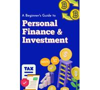 Personal Finance & Investment: A Beginner's Guide to Personal Finance and Investment | This book covers the basics of all essential financial topics