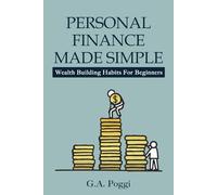 Personal Finance Made Simple: Wealth Building Habits For Beginners