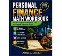 PERSONAL FINANCE MATH WORKBOOK Grades 9-12: Real-World Algebra for Budgeting, Taxes, Interest Rates & Building Wealth