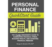 Personal Finance QuickStart Guide: The Simplified Beginner's Guide to Eliminating Financial Stress, Building Wealth, and Achieving Financial Freedom