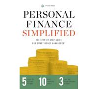 Personal Finance Simplified: The Step-by-Step Guide for Smart Money Management