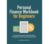Personal Finance Workbook for Beginners: Practical Exercises for Smarter Money Management and Financial Empowerment