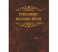 Personal Firearms Record Book: Firearm Inventory Log Book for Firearm Owners to Record Details, Acquisition, Disposition, Insurance