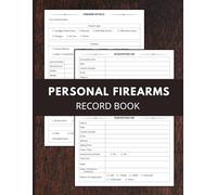 Personal Firearms Record Book: Firearms Inventory Personal Log Book to Keep Track of Acquisition, Disposition, and Details of Firearms for Gun Owners