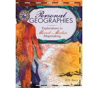 Personal Geographies: Explorations in Mixed-Media Mapmaking