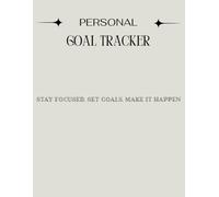 Personal Goal Tracker Planner: 120 Pages to Focus, Plan, and Transform Your Life | 8.5x11 Inches