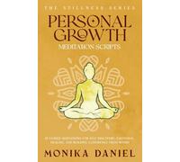 Personal Growth Meditation Scripts: 15 Guided Meditations for Self-Discovery, Emotional Healing, and Building Confidence from Within (The Stillness Series)