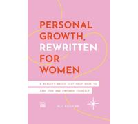 Personal Growth, Rewritten for Women: A Reality-Based Self-Help Book to Care for and Empower Yourself