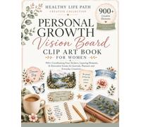 Personal Growth Vision Board Clip Art Book for Women: 900+ Coordinating Stickers, Layering Elements & Decorative Scenes for Journals, Planners and Everyday Creativity