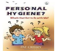 Personal Hygiene? What's that Got to Do with Me?