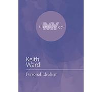 Personal Idealism (My Theology)