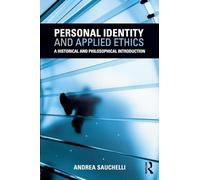 Personal Identity and Applied Ethics: A Historical and Philosophical Introduction