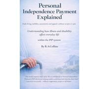 Personal Independence Payment Explained: Daily living, mobility, assessments, and appeals - without scripts or spin