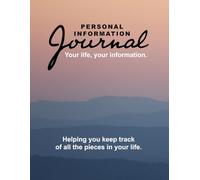 Personal Information Journal: A simple, easy-to-use organizer to help you track your personal and financial information.