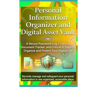 Personal Information Organizer and Digital Asset Vault: A Secure Password Log, Financial Document Tracker, and Critical ID Vault to Organize and Protect Your Digital Life