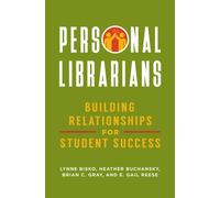 Personal Librarians : Building Relationships for Student Success
