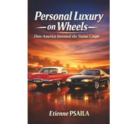 Personal Luxury on Wheels: How America Invented the Status Coupe