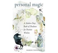 Personal Magic: A Modern-Day Book of Shadows for Positive Witches