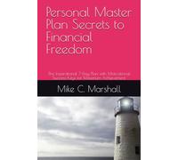 Personal Master Plan Secrets to Financial Freedom: The Inspirational 7-Day Plan with Motivational Success Keys for Maximum Achievement