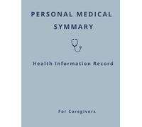 Personal Medical Summary: Essential Health Information Record for Doctor Visits, Emergencies and Caregivers