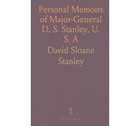 Personal Memoirs of Major-General D. S. Stanley, U. S. A