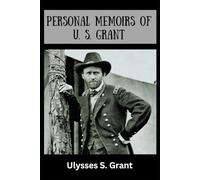 Personal Memoirs of U. S. Grant: 1885 Edition Complete