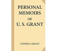 Personal Memoirs of U. S. Grant, Complete [Volumes 1 & 2]