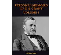 PERSONAL MEMOIRS OF U. S. GRANT: VOLUME I