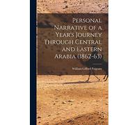Personal Narrative of a Year's Journey Through Central and Eastern Arabia (1862-63)