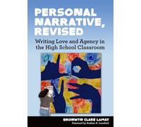 Personal Narrative, Revised: Writing Love and Agency in the High School Classroom (Language and Literacy Series)