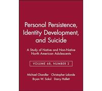 Personal Persistence, Identity Development, And Suicide: A Study of Native and Non-Native North American Adolescents (Monographs of the Society for Research in Child Development)