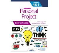 Personal Project for the IB MYP 4&5: Skills for Success Second edition : Skills for Success