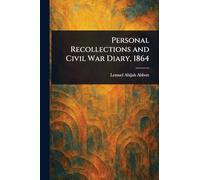 Personal Recollections and Civil War Diary, 1864