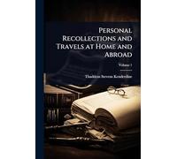 Personal Recollections and Travels at Home and Abroad