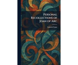 Personal Recollections of Joan of Arc