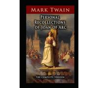 Personal Recollections of Joan of Arc Annotated