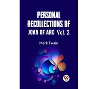 Personal Recollections of Joan of Arc - Volume 2 (Edition2023)