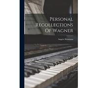 Personal Recollections Of Wagner