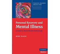 Personal Recovery and Mental Illness: A Guide for Mental Health Professionals (Values-Based Practice)