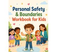 Personal Safety & Boundaries Workbook for Kids: Body Autonomy, Safe Adults, Tricky Secrets, Lost-Child Rules, and Brave Voice Activities for Ages 6-8