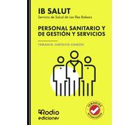 PERSONAL SANITARIO Y DE GESTIÓN Y SERVICIOS del Servicio de Salud de Las Illes Balears (IB SALUT). Temario Jurídico Común